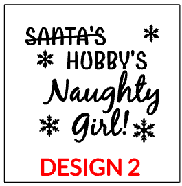 Design  "Santa's name crossed out and says hubby's naughty girl!"